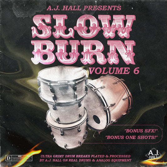 "SLOW BURN" VOL. 6 Ultra GRIMY BREAKS, ONE SHOTS AND SFX!